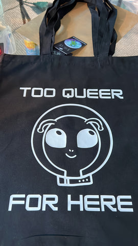 Too Queer For Here Tote Bag
